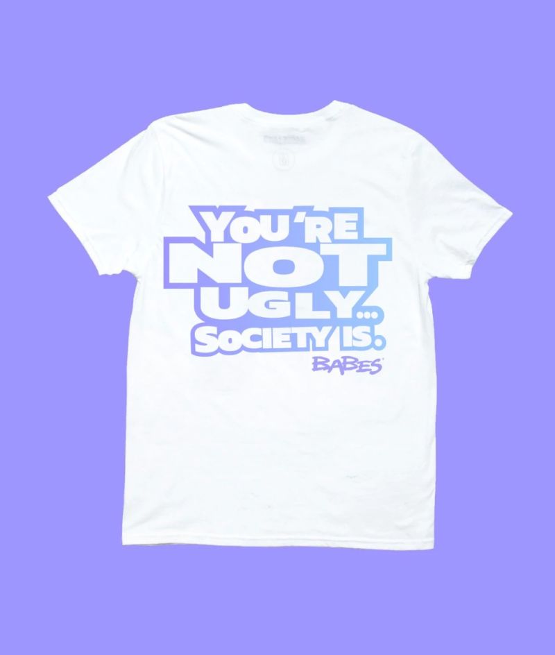 BABES 'You're Not Ugly Society Is Tee' | White
